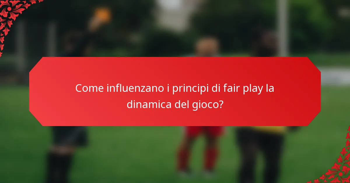 Come influenzano i principi di fair play la dinamica del gioco?