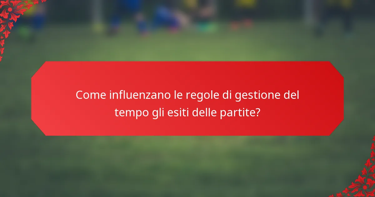 Come influenzano le regole di gestione del tempo gli esiti delle partite?