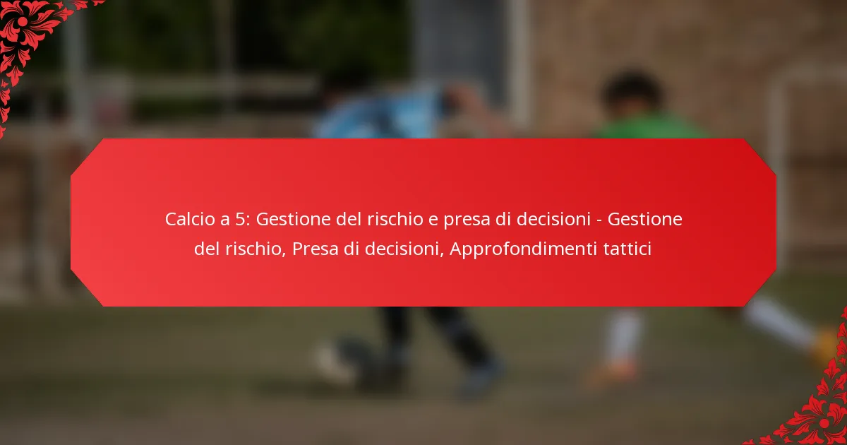 Calcio a 5: Gestione del rischio e presa di decisioni – Gestione del rischio, Presa di decisioni, Approfondimenti tattici