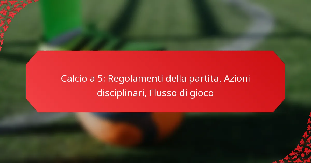 Calcio a 5: Regolamenti della partita, Azioni disciplinari, Flusso di gioco