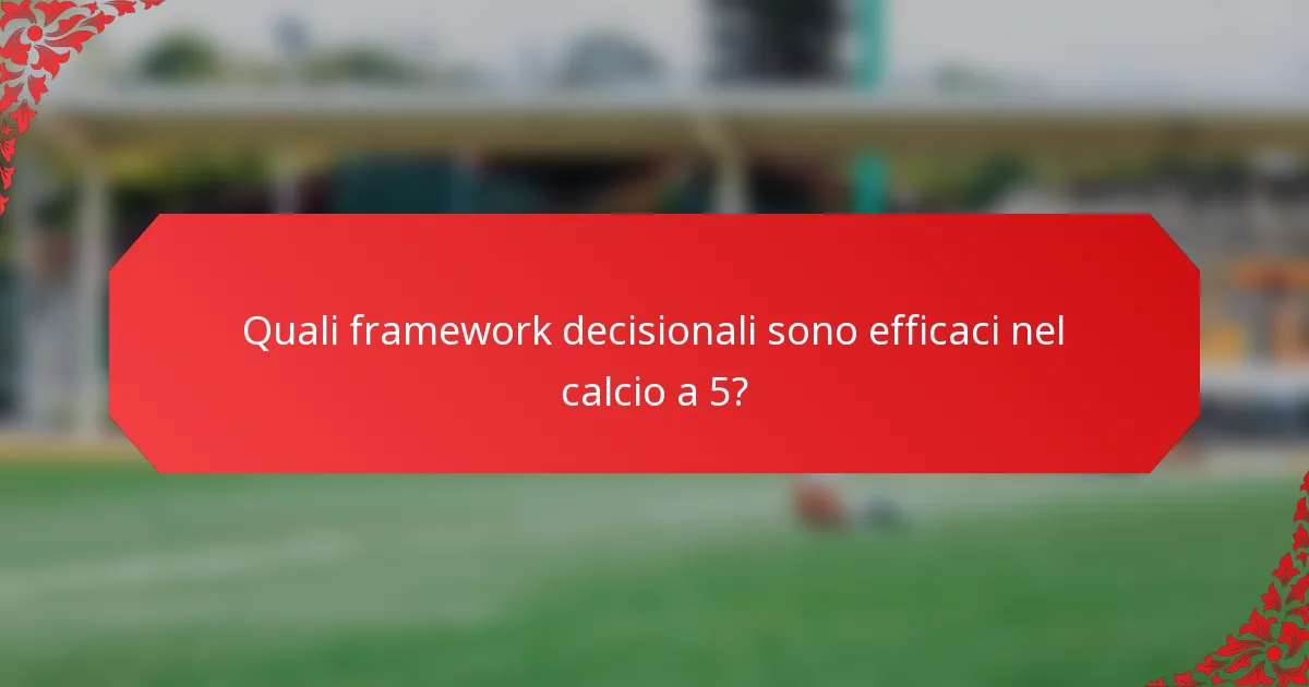 Quali framework decisionali sono efficaci nel calcio a 5?