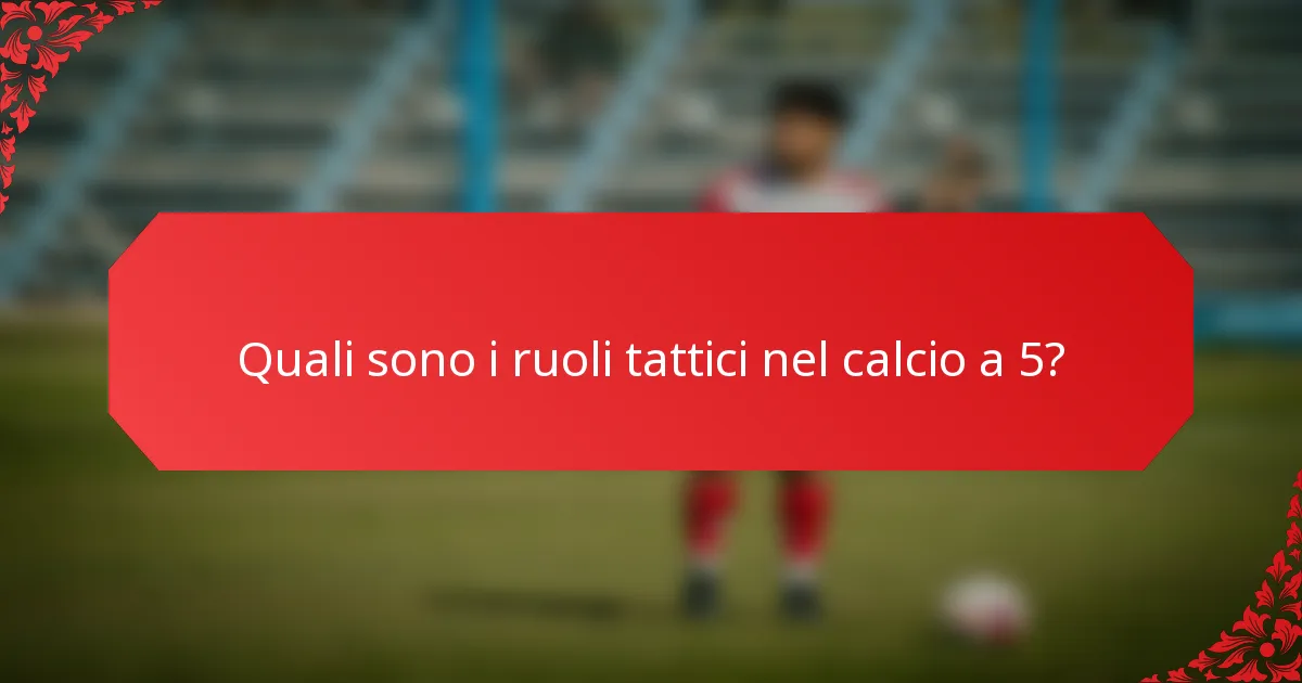 Quali sono i ruoli tattici nel calcio a 5?